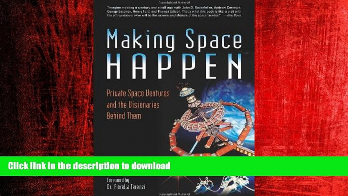 READ THE NEW BOOK Making Space Happen: Private Space Ventures and the Visionaries Behind Them READ