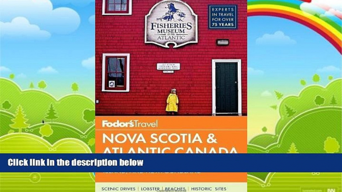 Big Deals  Fodor s Nova Scotia   Atlantic Canada: with New Brunswick, Prince Edward Island, and