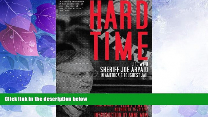 Big Deals  Hard Time: Life with Sheriff Joe Arpaio in Americaâ€™s Toughest Jail  Full Read Best