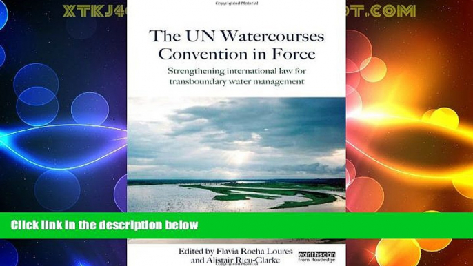 Must Have PDF  The UN Watercourses Convention in Force: Strengthening International Law for