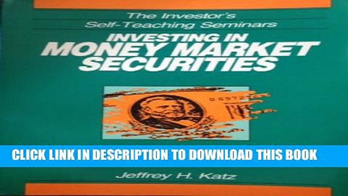 [PDF] Investing in Money Market Securities (The Investor s Self-Teaching Seminars) Popular Online