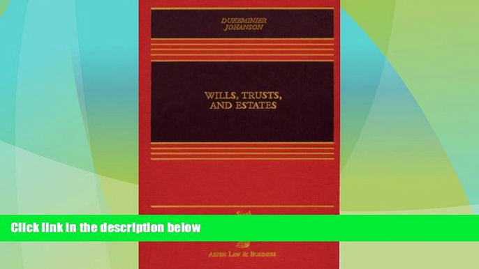 Big Deals  Wills, Trusts, and Estates, Sixth Edition (Casebook)  Best Seller Books Most Wanted