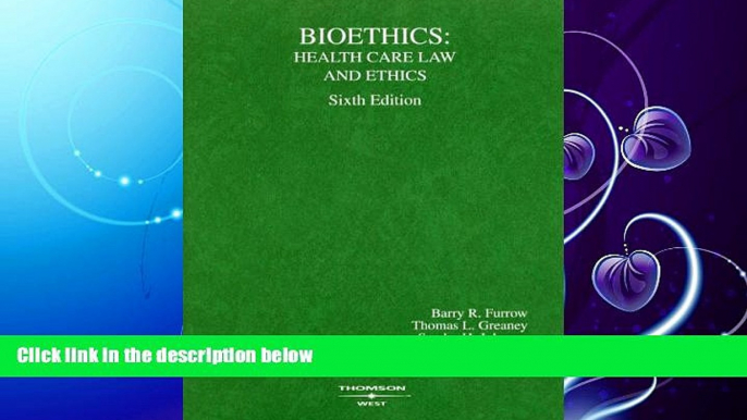 FREE DOWNLOAD  Furrow, Greaney, Johnson, Jost and Schwartz  Bioethics: Health Care Law and