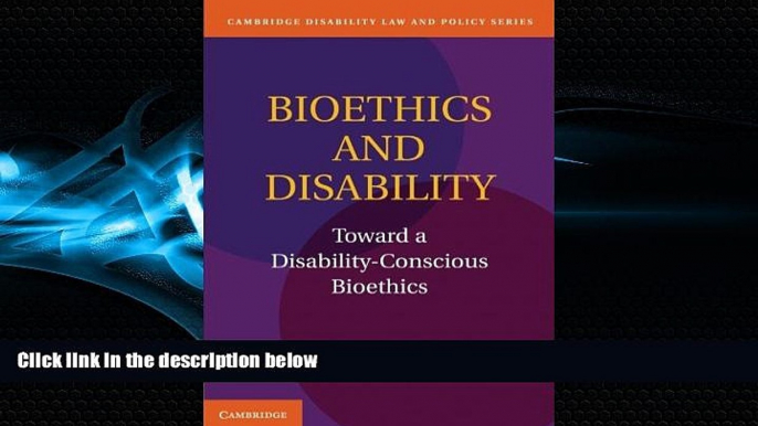 READ book  Bioethics and Disability: Toward a Disability-Conscious Bioethics (Cambridge