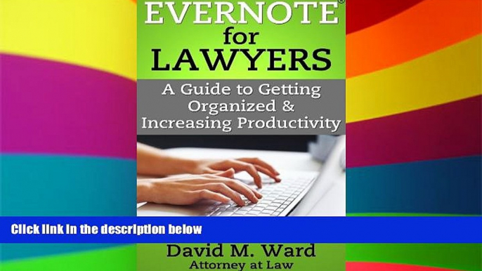 READ FULL  Evernote for Lawyers: A Guide to Getting Organized   Increasing Productivity (Law