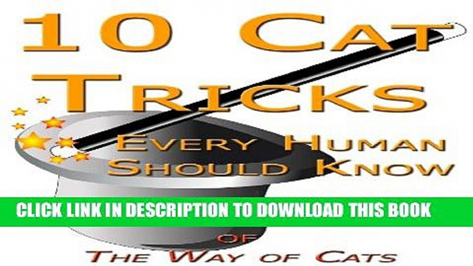 [PDF] Ten Cat Tricks (Every Human Should Know) (Cat Secrets Book 1) Full Online