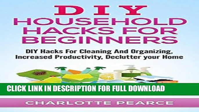 [PDF] DIY Household Hacks for Beginners: DIY Hacks For Cleaning And Organizing, Increased