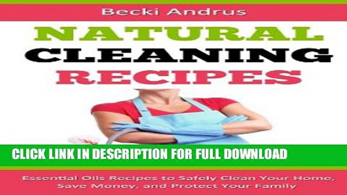 [PDF] Natural Cleaning Recipes: Essential Oils Recipes to Safely Clean Your Home, Save Money, and