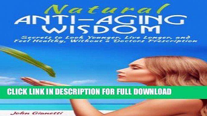 [PDF] ANTI-AGING: Natural Anti-Aging Wisdom - Secrets to Look Younger, Live Longer, and Feel