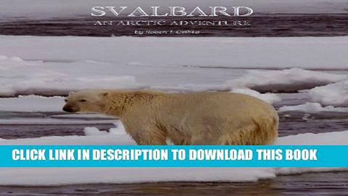 [Read PDF] Svalbard: An Arctic Adventure Ebook Free