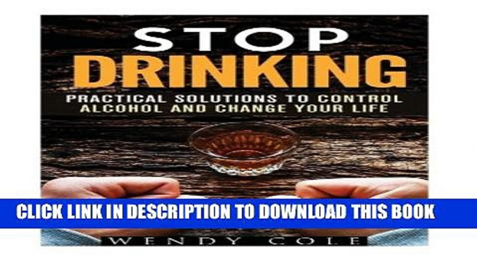 [PDF] Stop Drinking!: Practical Solutions to Control Alcohol and Change Your Life Full Collection