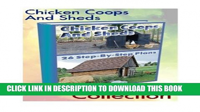 [PDF] Chicken Coops And Sheds Collection: 26 Step-by-step Plans: (Chicken Coops Plans, Sheds
