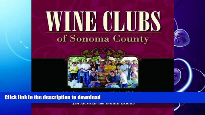 READ BOOK  Wine Clubs of Sonoma County: A Guide to the Pleasures and Perks of Belonging  PDF