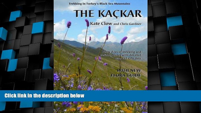Must Have PDF  The Kackar: Trekking in Turkey s Black Sea Mountains  Full Read Best Seller