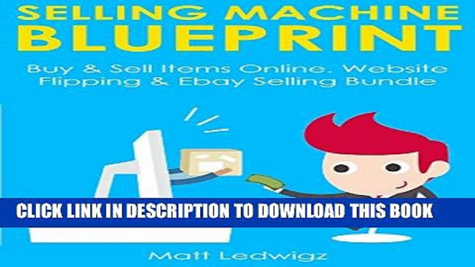 [Read PDF] Selling Machine Blueprint: Buy   Sell Items Online. Website Flipping   Ebay Selling