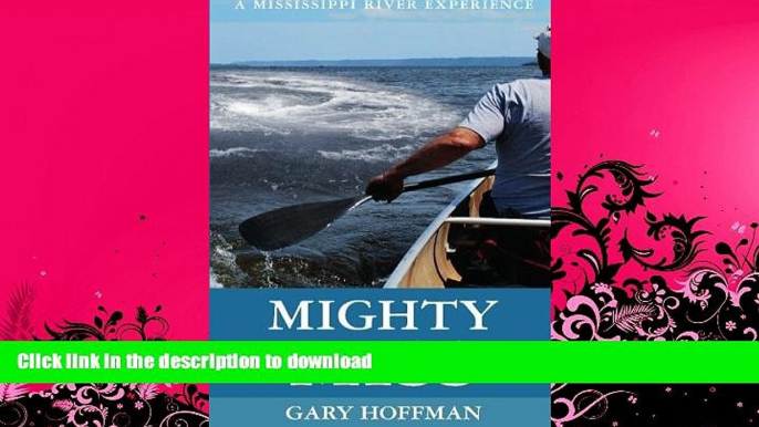 EBOOK ONLINE  Mighty Miss: A Mississippi River Experience  BOOK ONLINE