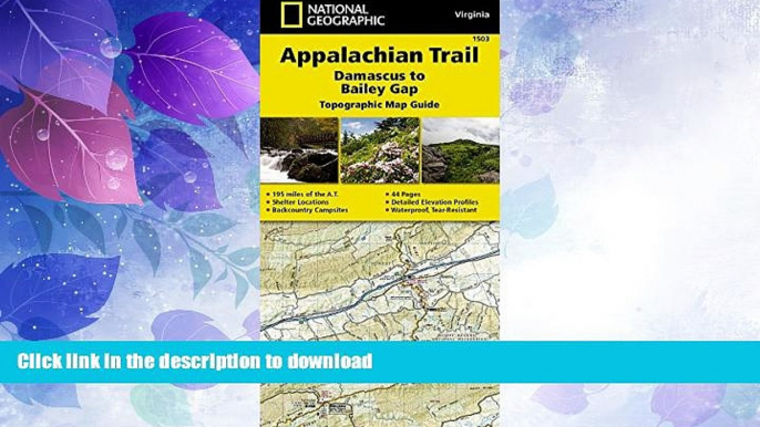 READ BOOK  Appalachian Trail, Damascus to Bailey Gap [Virginia] (National Geographic Trails