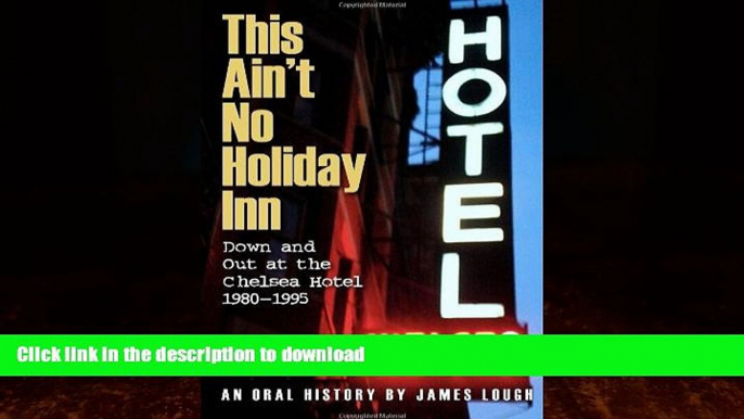 READ  This Ain t No Holiday Inn: Down and Out at the Chelsea Hotel 1980â€“1995  BOOK ONLINE