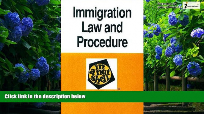 Big Deals  Immigration Law and Procedure in a Nutshell (Nutshell Series)  Full Ebooks Most Wanted