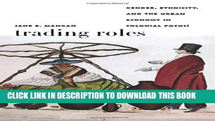 [PDF] Trading Roles: Gender, Ethnicity, and the Urban Economy in Colonial PotosÃ­ Full Collection