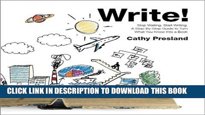 [PDF] Write! Stop Waiting, Start Writing. A Step-By-Step to Turn What You Know Into a Book Popular