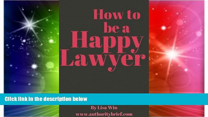 Must Have  How to be a Happy Lawyer - Professional Skills for Lawyers that will improve your life