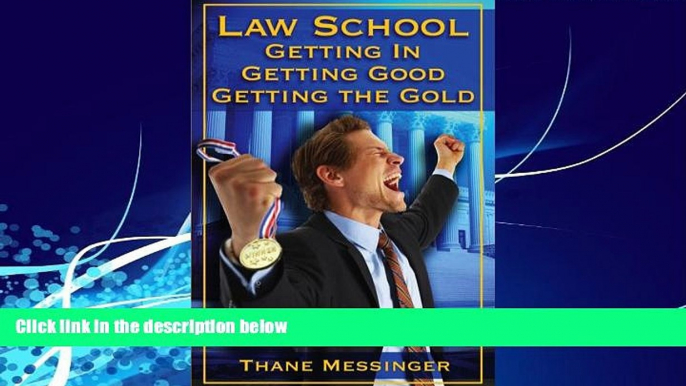 Big Deals  Law School: Getting In, Getting Good, Getting the Gold  Full Ebooks Best Seller