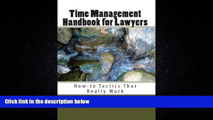 FREE PDF  Time Management Handbook for Lawyers: How-to Tactics that Really Work  FREE BOOOK ONLINE