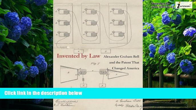 Books to Read  Invented by Law: Alexander Graham Bell and the Patent That Changed America  Best