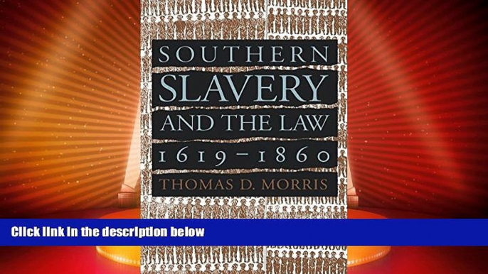 Big Deals  Southern Slavery and the Law, 1619-1860 (Studies in Legal History)  Full Read Most Wanted