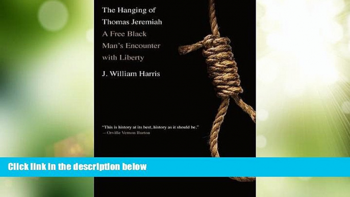 Big Deals  The Hanging of Thomas Jeremiah: A Free Black Man s Encounter with Liberty  Full Read