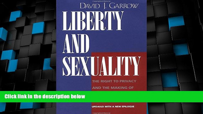 Big Deals  Liberty and Sexuality: The Right to Privacy and the Making of Roe v. Wade, Updated