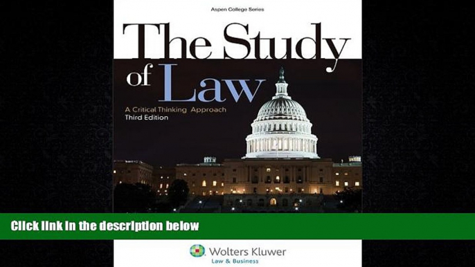 EBOOK ONLINE  The Study of Law: A Critical Thinking Approach, Third Edition (Aspen College) READ