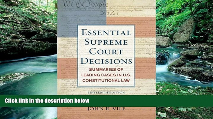 Big Deals  Essential Supreme Court Decisions: Summaries of Leading Cases in U.S. Constitutional