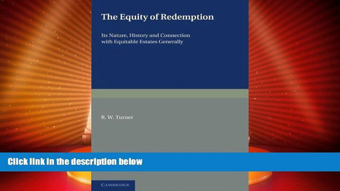 Big Deals  The Equity of Redemption: Its Nature, History and Connection with Equitable Estates