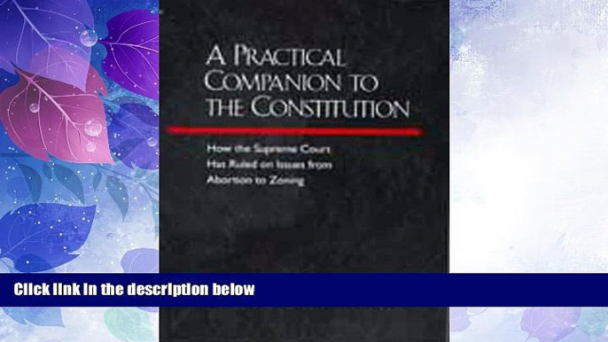 Big Deals  A Practical Companion to the Constitution: How the Supreme Court Has Ruled on Issues