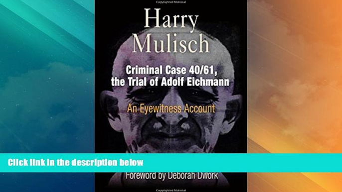 Big Deals  Criminal Case 40/61, the Trial of Adolf Eichmann: An Eyewitness Account (Personal