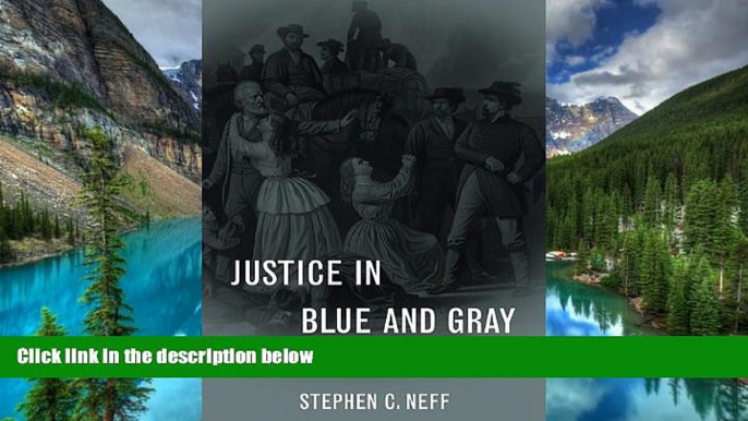 READ FULL  Justice in Blue and Gray: A Legal History of the Civil War  READ Ebook Online Audiobook