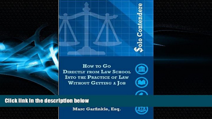 FREE PDF  Solo Contendere: How to Go Directly from Law School into the Practice of Law Without