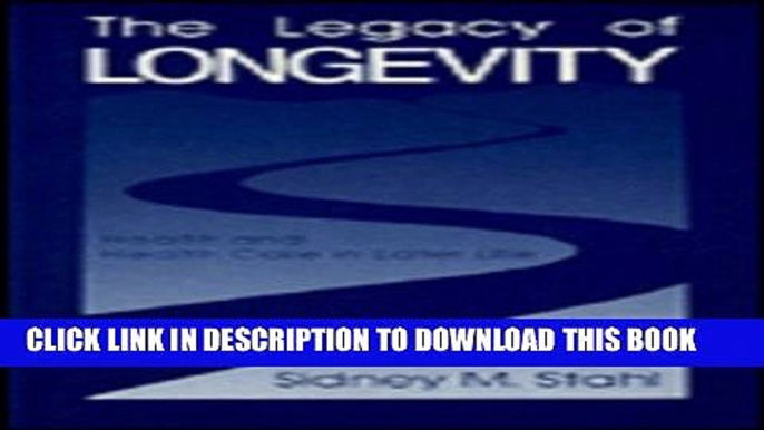 [PDF] The Legacy of Longevity: Health and Health Care in Later Life Full Colection