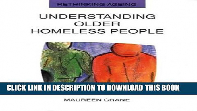 [PDF] Understanding Older Homeless People: Their Circumstances, Problems, and Needs (Rethinking