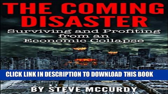 [PDF] The Coming Disaster: Surviving and Profiting from an Economic Collapse Popular Collection