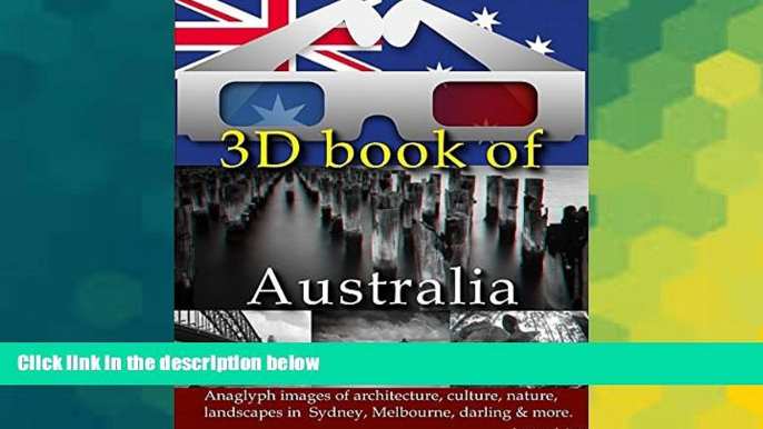 Must Have  3D Book of Australia. Anaglyph images of architecture, culture, nature, landscapes in