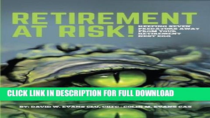 [Read PDF] Retirement at Risk!: Keeping Seven Predators Away From Your Retirement Nest Egg Ebook