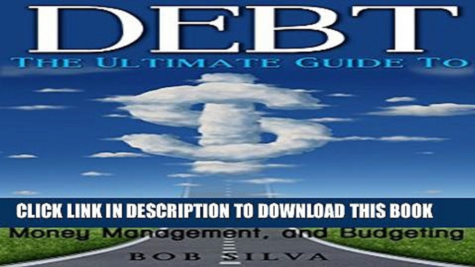 [PDF] DEBT: The Ultimate Guide To Finance, Financial Freedom, Money Management, and Budgeting Full