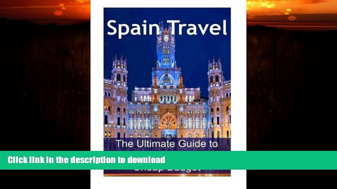 FAVORITE BOOK  Spain Travel: The Ultimate Guide to Travel to Spain on Cheap Budget: Spain Travel,