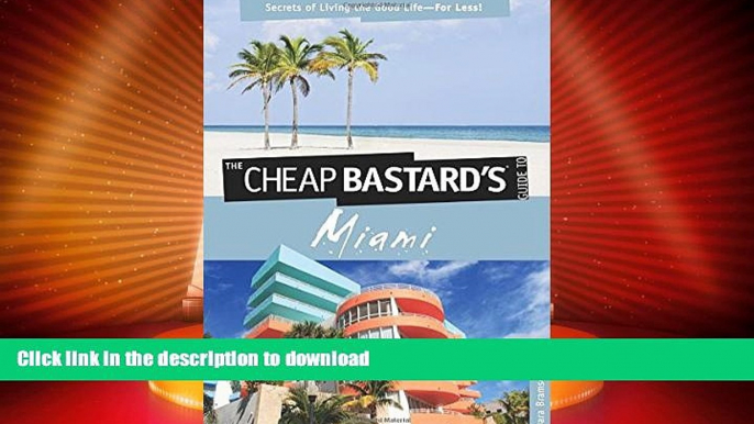 FAVORITE BOOK  Cheap Bastard sTM Guide to Miami: Secrets Of Living The Good Life--For Less!  BOOK