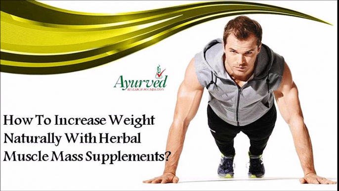 How To Increase Weight Naturally With Herbal Muscle Mass Supplements