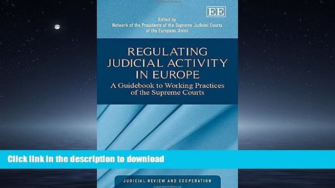 READ PDF Regulating Judicial Activity in Europe: A Guidebook to Working Practices of the Supreme