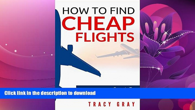 FAVORITE BOOK  How To Find Cheap Flights: Secrets To Finding Flights On A Budget (cheap flights,